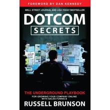 Dotcom Secrets: The Underground Playbook for Growing Your Company Online with Sales Funnels