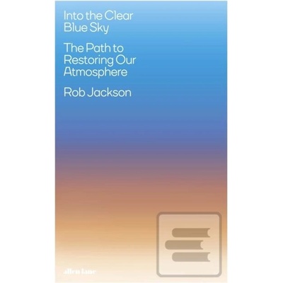 Into the Clear Blue Sky - Rob Jackson
