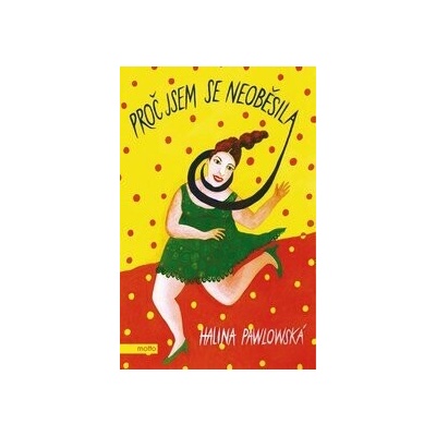 Proč jsem se neoběsila - Halina Pawlowská