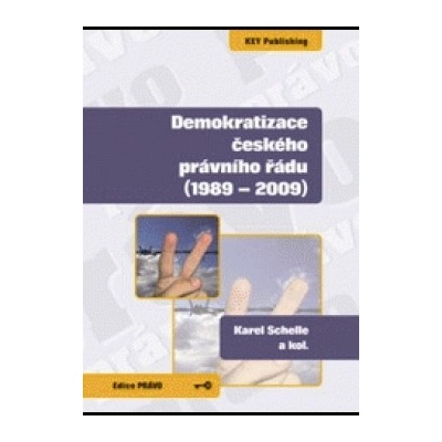 Demokratizace českého právního řádu - Schelle Karel
