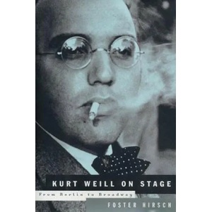 Kurt Weill on Stage | Foster Hirsch (ISBN: 9780879109905)