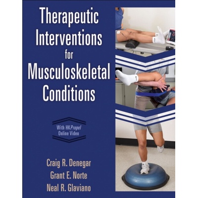 Therapeutic Interventions for Musculoskeletal Conditions - Denegar, Craig R. a Norte, Grant a Glaviano, Neal