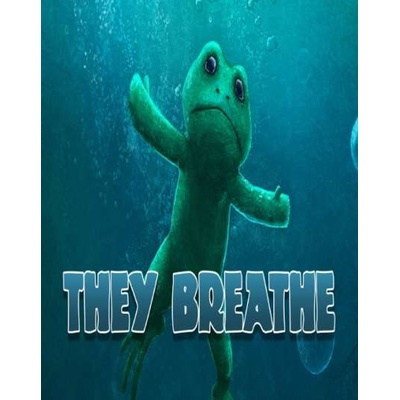 They Breathe