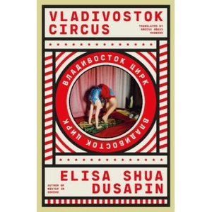 Vladivostok Circus (ISBN: 9781914198311)