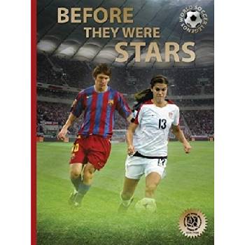 Before They Were Stars: How Messi, Alex Morgan, and Other Soccer Greats Rose to the Top Jkulsson IllugiPevná vazba