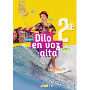 Dilo En Voz Alta - Espagnol 2de Ed. 2025 - Manuel | Sonia Romirez, Marianne Ellafaf, Elodie Beauvais, Yannick Ochotorena, Julie Raud, Thierry Rodriguez, Guilliane Thiebault (2025)