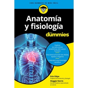 ANATOMÍA Y FISIOLOGÍA PARA DUMMIES | Odya, Erin, Norris, Maggie (2018)