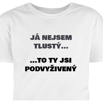 Tričko s potlačou Ja nie som tučný.. to ty si podvyživený
