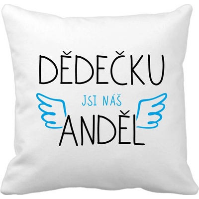 Polštářek Dědečku jsi NÁŠ Anděl