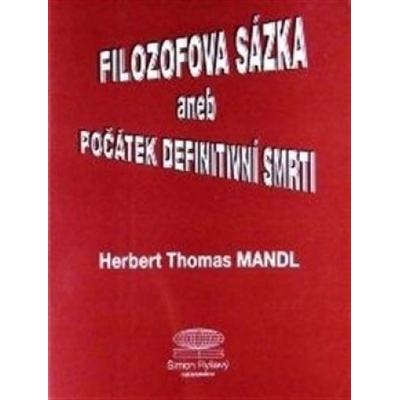 Filozofova sázka aneb Počátek definitivní smrti - Herbert Thomas Mandl