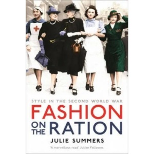 Fashion on the Ration | Julie Summers (2016)