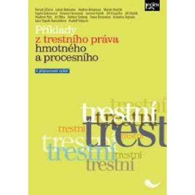 Příklady z trestního práva hmotného a procesního - 4. přepracované vydání - Tomáš Gřivna; Lukáš Bohuslav; kolektiv autorů