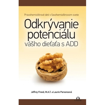 Odkrývanie potenciálu vášho dieťaťa s ADD - Jeffrey Freed, M.A.T., Laurie Parsonsová