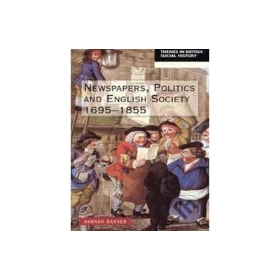 Newspapers and English Society 1695-1855 - Hannah Barker