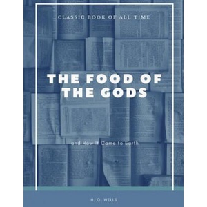 The Food of the Gods: and How It Came to Earth | H G Wells (ISBN: 9781973951339)