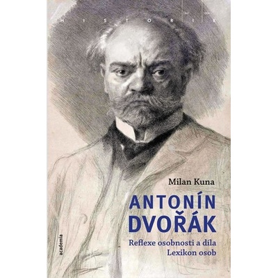 Antonín Dvořák - Reflexe osobnosti a díla. Lexikon osob - Kuna Milan