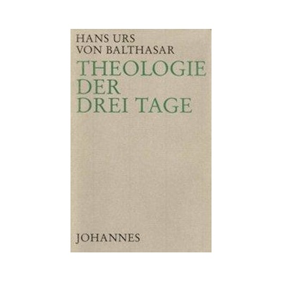 Theologie der drei Tage Balthasar Hans U von