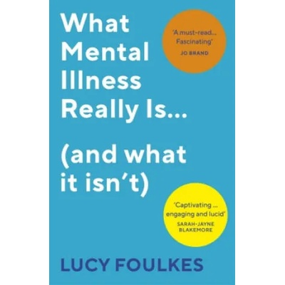 What Mental Illness Really Is. . . (and what it isn't) | Lucy Foulkes