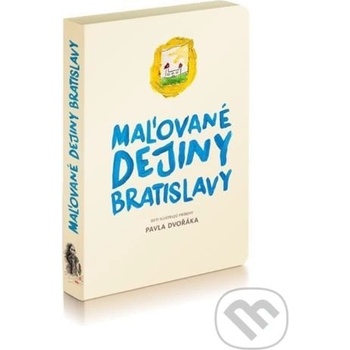 Maľované dejiny Bratislavy - Pavel Dvořák