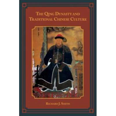 Qing Dynasty and Traditional Chinese Culture | Richard J. Smith