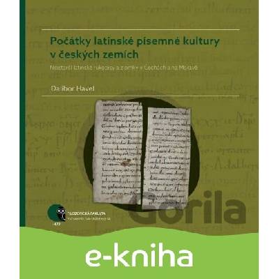 Počátky latinské písemné kultury v českých zemích - Dalibor Havel