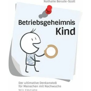 Betriebsgeheimnis Kind | Nathalie Berude-Scott (ISBN: 9783732364367)