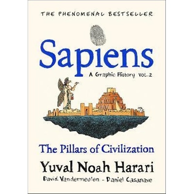 Sapiens A Graphic History, Volume 2 : The Pillars of Civilisation - Yuval Noah Harari