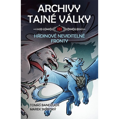 Archivy tajné války III. Hrdinové neviditelné fronty