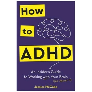 How to ADHD | McCabe Jessica McCabe (2024)
