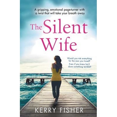The Silent Wife: A Gripping, Emotional Page-Turner with a Twist That Will Take Your Breath Away Fisher KerryPaperback