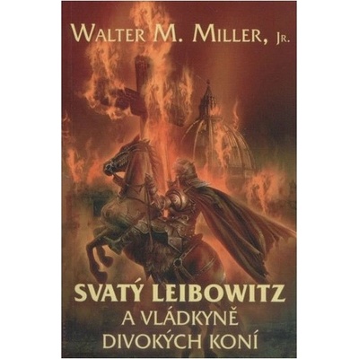 Svatý Leibowitz a Vládkyně divokých koní - Walter Michael Miller