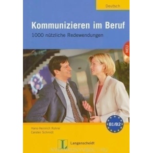 Kommunizieren im Beruf | Hans Heinrich Rohrer, Carsten Schmidt (2013)