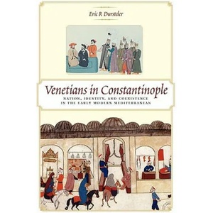Venetians in Constantinople | Eric R. Dursteler (2008)