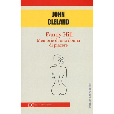 Edizioni Clandestine Fanny Hill. Memorie di una donna di piacere | John Cleland