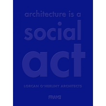 Architecture is a Social Act - Lorcan OHerlihy Architects