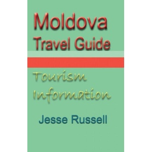 Moldova Travel Guide: Tourism Information | Jesse Russell (ISBN: 9781709561689)