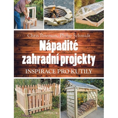 Nápadité zahradní projekty - Chris Peterson, Philip Schmidt