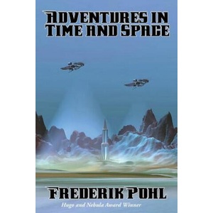 Adventures in Time and Space | Frederik Pohl (ISBN: 9781515403135)