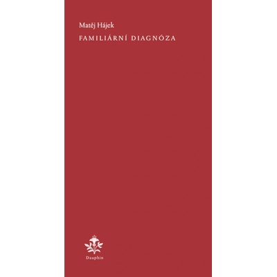 Familiární diagnóza - Matěj Hájek