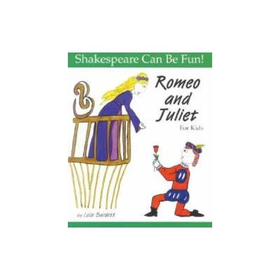 Romeo and Juliet: Shakespeare Can Be Fun | Lois Burdett