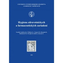 Hygiena zdravotníckych a farmaceutických zariadení - Katarína Veszelits Laktičová, Lýdia Čisláková