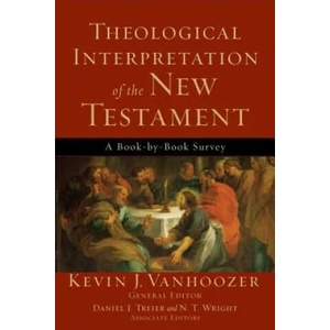 Theological Interpretation of the New Testament - A Book-by-Book Survey | Kevin J. Vanhoozer (ISBN: 9780801036231)