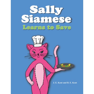 Sally Siamese Learns to Save - Kent, J. E. a Kent, B. E.