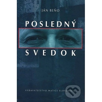 Posledný svedok - Ján Beňo