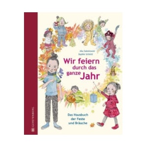 Wir feiern durch das ganze Jahr | Ilka Sokolowski, Sophie Schmid (ISBN: 9783836959063)