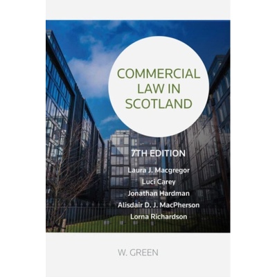 Commercial Law in Scotland - Macgregor, Laura a Carey, Luci a Hardman, Jonathan