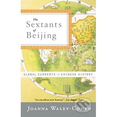 The Sextants of Beijing: Global Currents in Chinese History Waley-Cohen JoannaPaperback