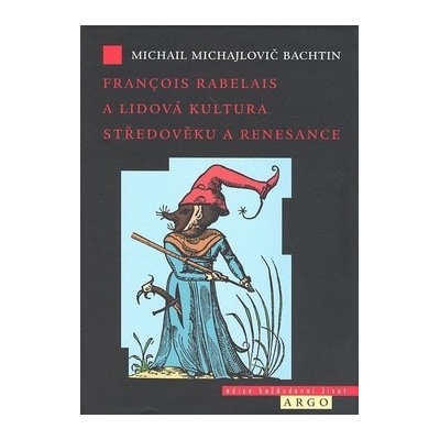Francois Rabelais a lidová kultura středověku a renesance - Michail Michail Bachtin