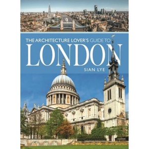 Architecture Lover s Guide to London | Sian, Lye (ISBN: 9781399001663)