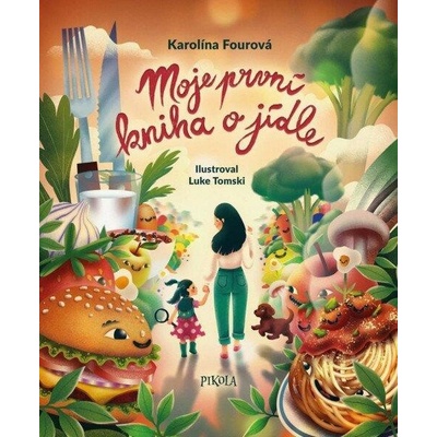 Moje první kniha o jídle - Karolína Fourová, Lukáš Tomek